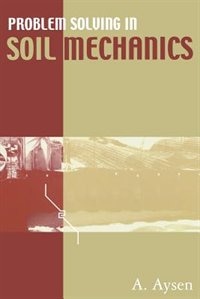 Problem Solving in Soil Mechanics by A. Aysen, Paperback | Indigo Chapters