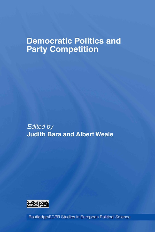 Democratic Politics and Party Competition by Judith Bara, Hardcover | Indigo Chapters