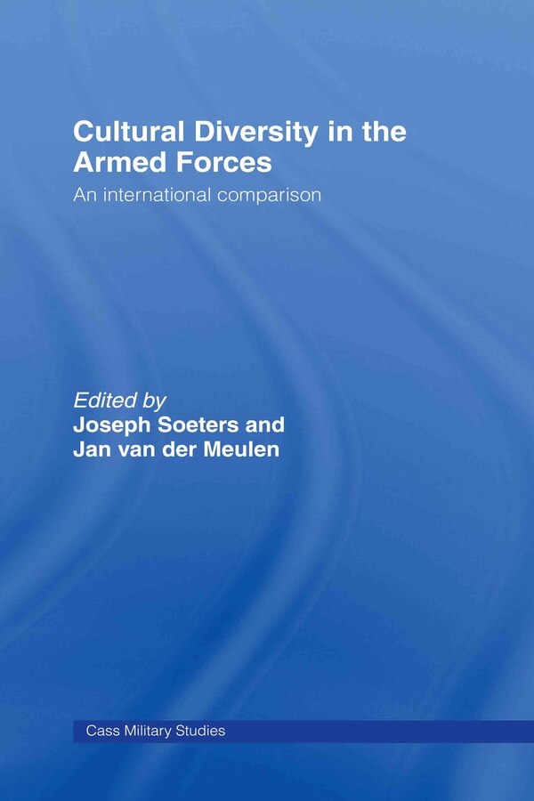 Cultural Diversity in the Armed Forces by Joseph L. Soeters, Hardcover | Indigo Chapters