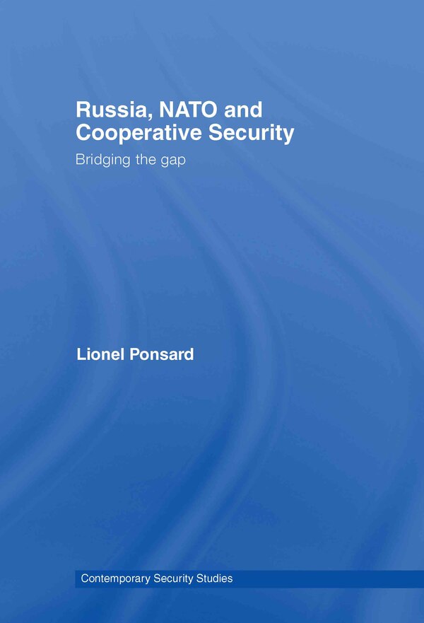 Russia NATO and Cooperative Security by Lionel Ponsard, Hardcover | Indigo Chapters