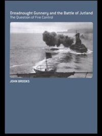 Dreadnought Gunnery and the Battle of Jutland by John Brooks, Paperback | Indigo Chapters