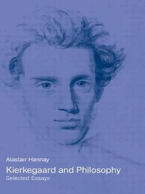 Kierkegaard And Philosophy by Alastair Hannay, Paperback | Indigo Chapters