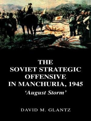 The Soviet Strategic Offensive In Manchuria 1945 by David M. Glantz, Paperback | Indigo Chapters