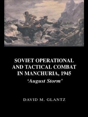 Soviet Operational And Tactical Combat In Manchuria 1945 by David M. Glantz, Paperback | Indigo Chapters