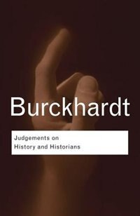 Judgements on History and Historians by Jacob Burckhardt, Paperback | Indigo Chapters