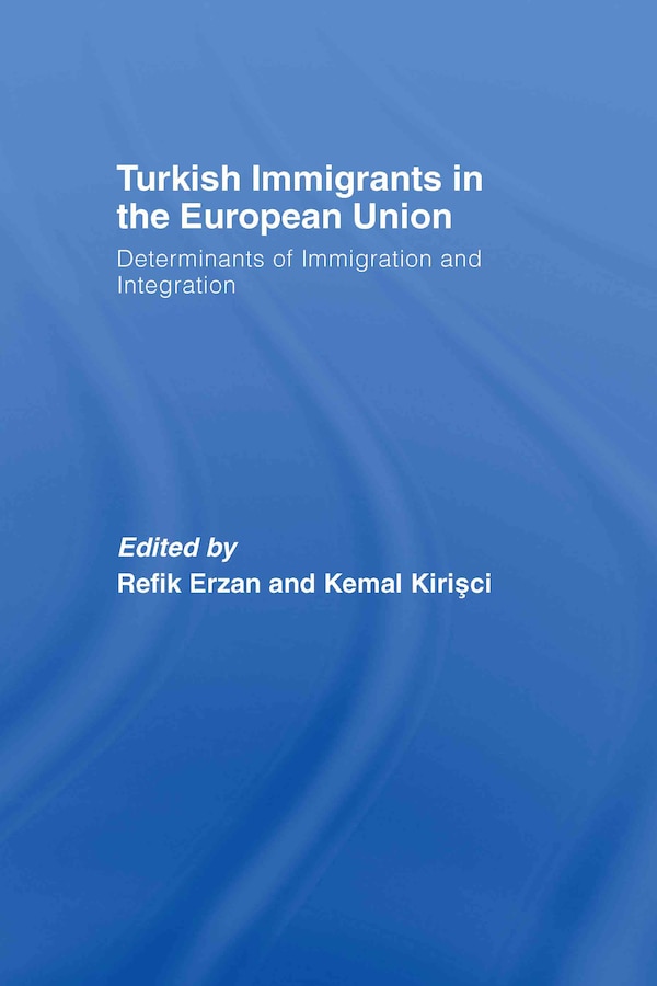 Turkish Immigrants in the European Union by Refik Erzan, Hardcover | Indigo Chapters