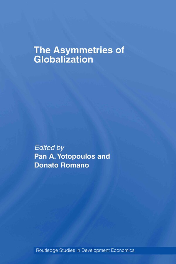 The Asymmetries of Globalization by Pan Yotopoulos, Hardcover | Indigo Chapters