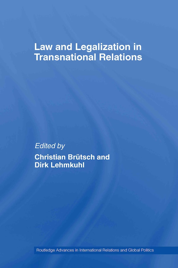 Law and Legalization in Transnational Relations by Christian Brütsch, Hardcover | Indigo Chapters