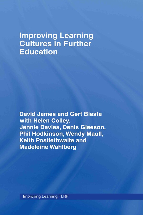 Improving Learning Cultures in Further Education by David James, Hardcover | Indigo Chapters