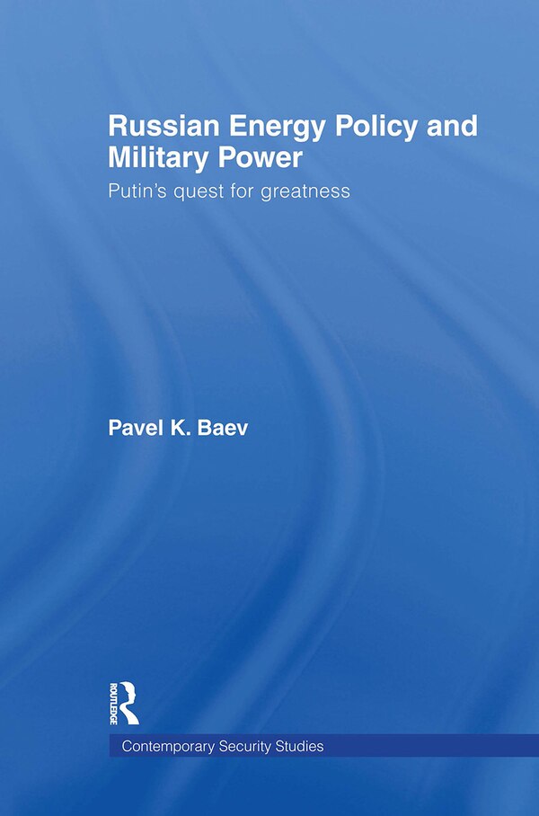 Russian Energy Policy and Military Power by Pavel K. Baev Hardcover | Indigo Chapters