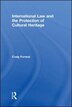 International Law and the Protection of Cultural Heritage by Craig Forrest, Hardcover | Indigo Chapters