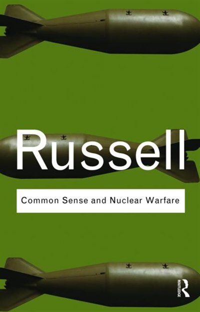Common Sense and Nuclear Warfare by BERTRAND RUSSELL, Paperback | Indigo Chapters