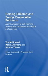 Helping Children and Young People who Self-Harm by Tim Mcdougall, Hardcover | Indigo Chapters