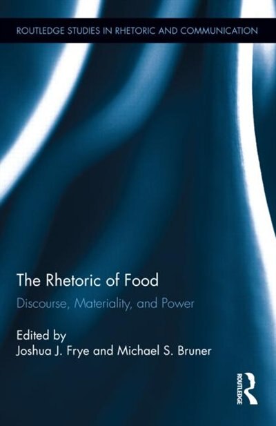 The Rhetoric of Food by Joshua Frye, Hardcover | Indigo Chapters