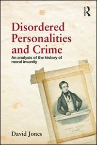 Disordered Personalities And Crime by David Jones, Paperback | Indigo Chapters