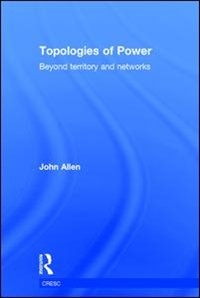 Topologies Of Power by JOHN ALLEN, Hardcover | Indigo Chapters