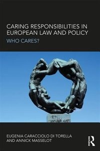 Caring Responsibilities In European Law And Policy by Eugenia Caracciolo Di Torell, Hardcover | Indigo Chapters
