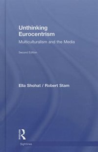 Unthinking Eurocentrism by Ella Shohat, Hardcover | Indigo Chapters