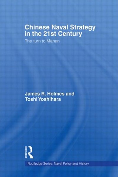 Chinese Naval Strategy in the 21st Century by James R. Holmes Paperback | Indigo Chapters