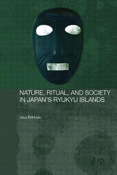 Nature Ritual and Society in Japan's Ryukyu Islands by Arne Rokkum, Paperback | Indigo Chapters