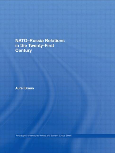 NATO-Russia Relations in the Twenty-First Century by Aurel Braun, Paperback | Indigo Chapters