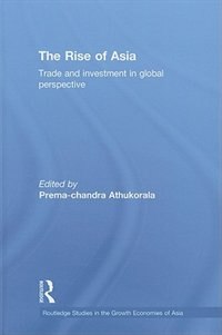 The Rise of Asia by Prema-chandra Athukorala, Hardcover | Indigo Chapters