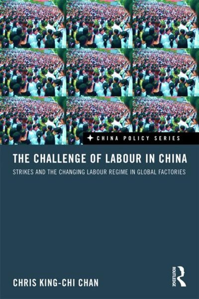 The Challenge of Labour in China by Chris King-chi Chan, Hardcover | Indigo Chapters