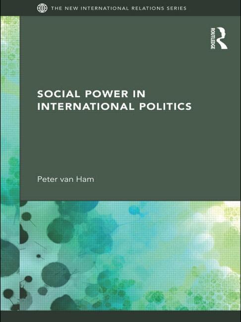 Social Power in International Politics by Peter Van Ham, Paperback | Indigo Chapters