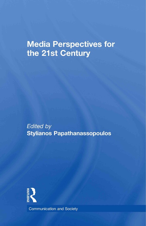 Media Perspectives for the 21st Century by Stylianos Papathanassopoulos, Hardcover | Indigo Chapters
