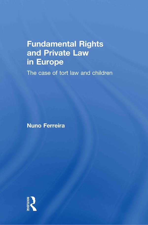 Fundamental Rights And Private Law In Europe by Nuno Ferreira, Hardcover | Indigo Chapters