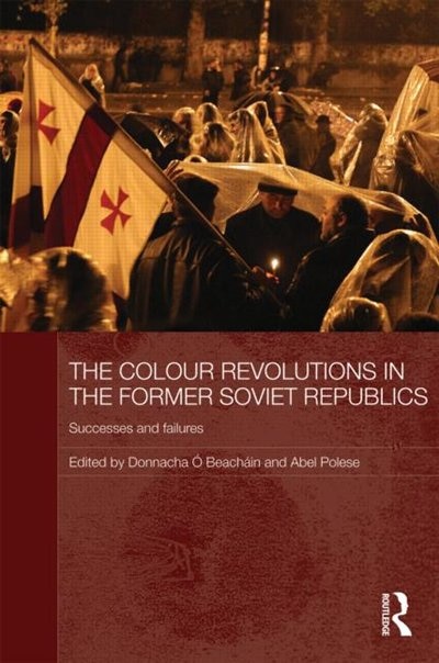 The Colour Revolutions in the Former Soviet Republics by Donnacha Ó Beach, Hardcover | Indigo Chapters