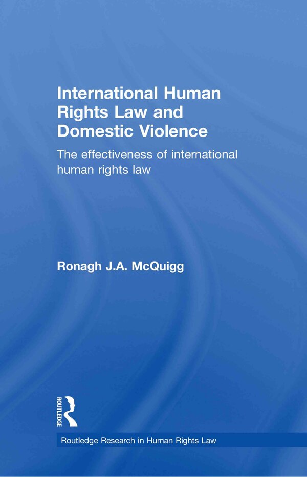 International Human Rights Law and Domestic Violence by Ronagh J.a. Mcquigg, Hardcover | Indigo Chapters