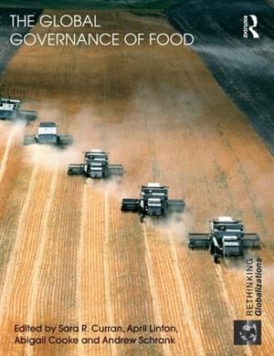 The Global Governance Of Food by Sara R. Curran, Paperback | Indigo Chapters