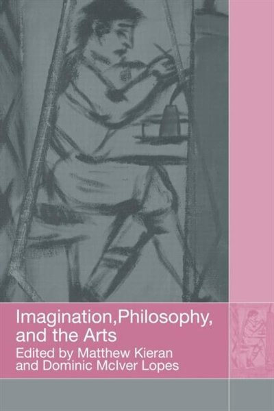 Imagination Philosophy and the Arts by Matthew Kieran, Paperback | Indigo Chapters