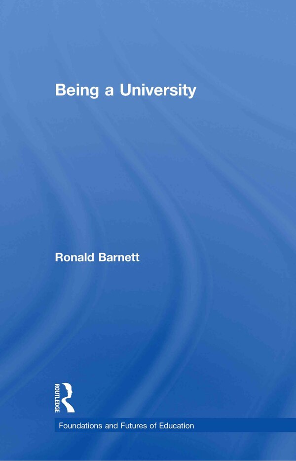 Being a University by Ronald Barnett, Hardcover | Indigo Chapters