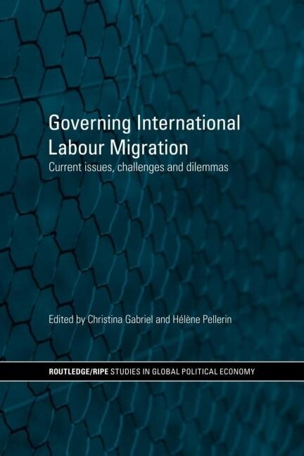 Governing International Labour Migration by Christina Gabriel, Paperback | Indigo Chapters