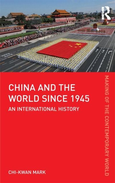 China and the World since 1945 by Chi-kwan Mark, Paperback | Indigo Chapters