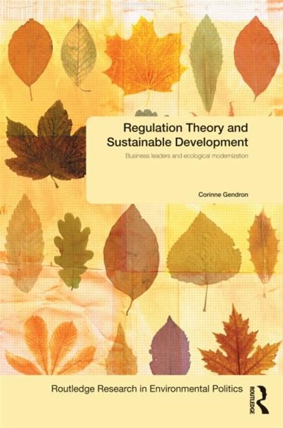 Regulation Theory and Sustainable Development by Corinne Gendron, Hardcover | Indigo Chapters