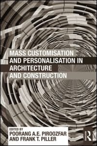 Mass Customisation And Personalisation In Architecture And Construction by Poorang Piroozfar, Paperback | Indigo Chapters