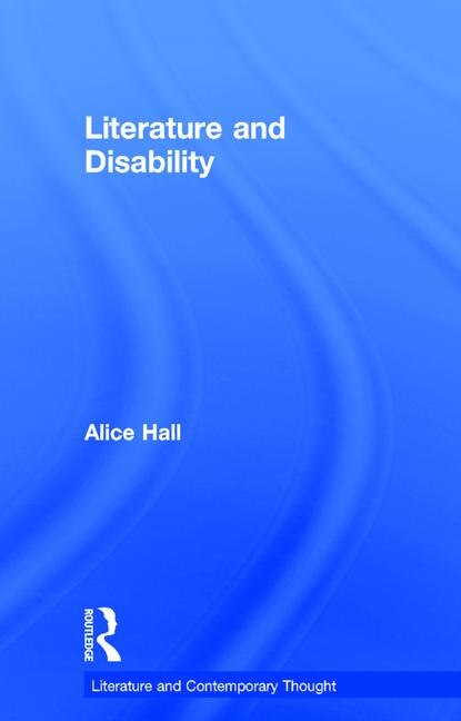 Literature And Disability by Alice Hall, Hardcover | Indigo Chapters