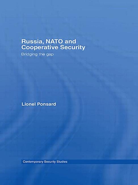 Russia Nato And Cooperative Security by Lionel Ponsard, Paperback | Indigo Chapters