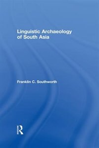 Linguistic Archaeology Of South Asia by Franklin Southworth, Paperback | Indigo Chapters