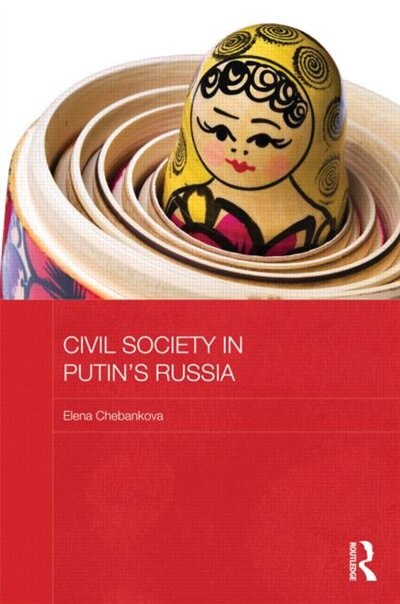 Civil Society In Putin's Russia by Elena Chebankova, Hardcover | Indigo Chapters
