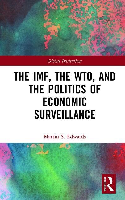 The Imf The Wto And The Politics Of Economic Surveillance by Martin Edwards, Hardcover | Indigo Chapters