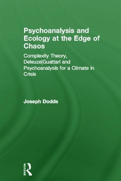 Psychoanalysis and Ecology at the Edge of Chaos by Joseph Dodds, Hardcover | Indigo Chapters