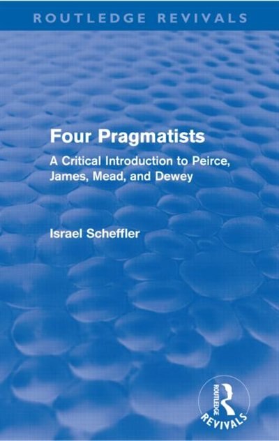 Four Pragmatists by Israel Scheffler, Paperback | Indigo Chapters