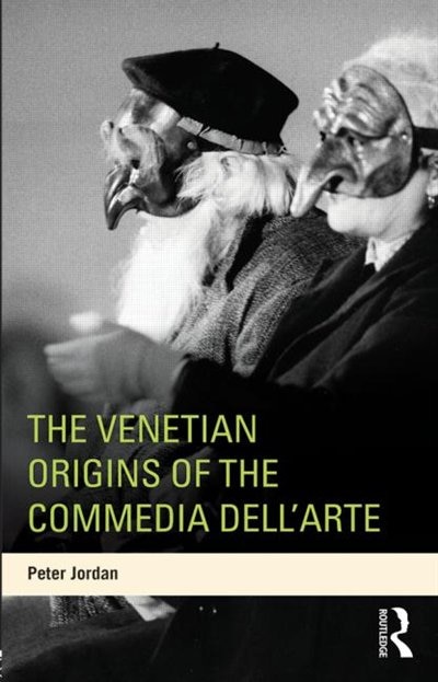 The Venetian Origins of the Commedia dell'Arte by Peter Jordan, Paperback | Indigo Chapters