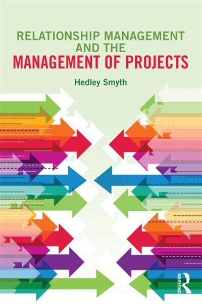 Relationship Management And The Management Of Projects by Hedley Smyth, Paperback | Indigo Chapters
