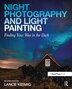 Night Photography And Light Painting by Lance Keimig, Paperback | Indigo Chapters