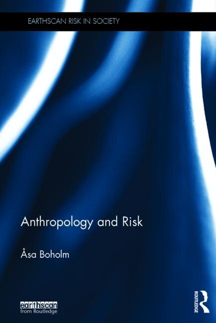 Anthropology And Risk by Asa Boholm, Hardcover | Indigo Chapters
